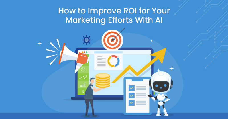 How-to-Improve-ROI-for-Your-Marketing-Efforts-With-AI